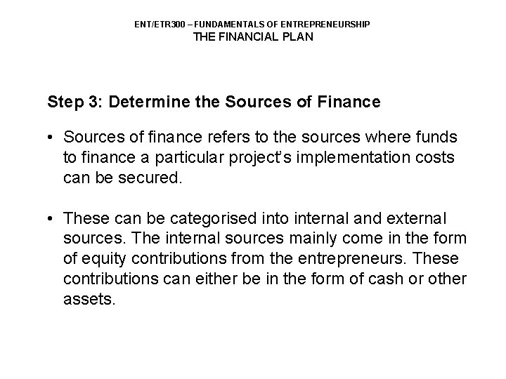 ENT/ETR 300 – FUNDAMENTALS OF ENTREPRENEURSHIP THE FINANCIAL PLAN Step 3: Determine the Sources