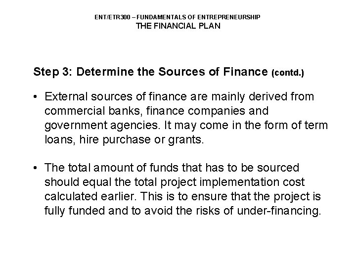 ENT/ETR 300 – FUNDAMENTALS OF ENTREPRENEURSHIP THE FINANCIAL PLAN Step 3: Determine the Sources
