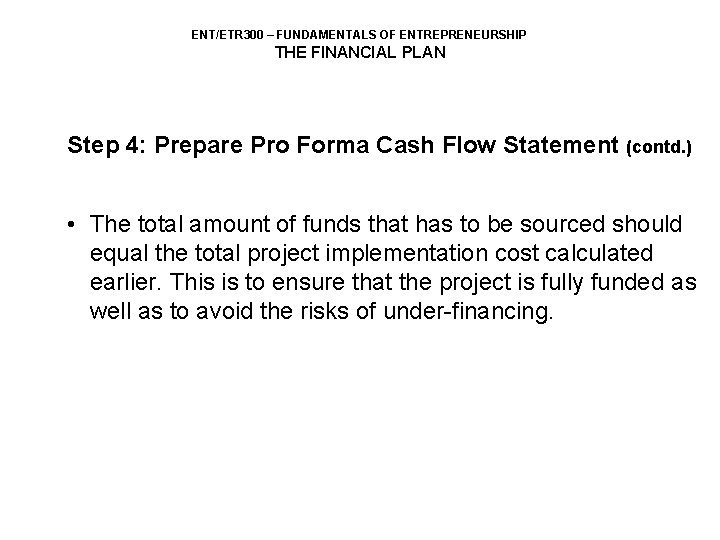 ENT/ETR 300 – FUNDAMENTALS OF ENTREPRENEURSHIP THE FINANCIAL PLAN Step 4: Prepare Pro Forma