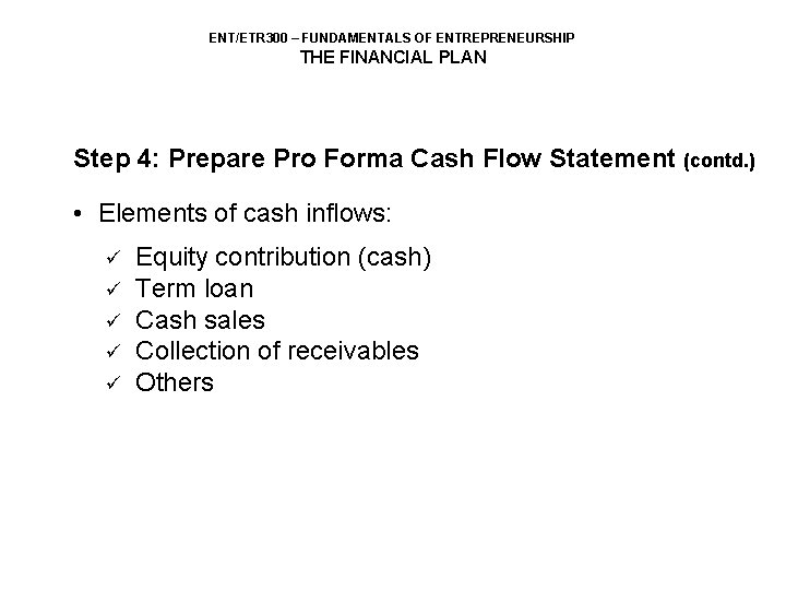 ENT/ETR 300 – FUNDAMENTALS OF ENTREPRENEURSHIP THE FINANCIAL PLAN Step 4: Prepare Pro Forma