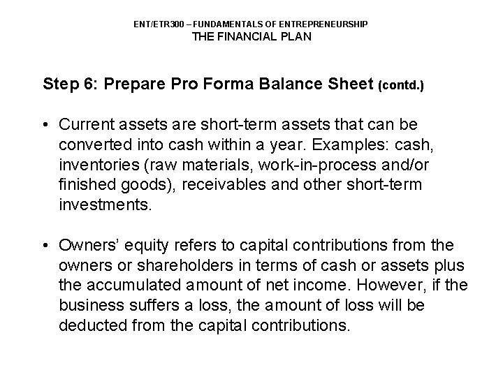 ENT/ETR 300 – FUNDAMENTALS OF ENTREPRENEURSHIP THE FINANCIAL PLAN Step 6: Prepare Pro Forma