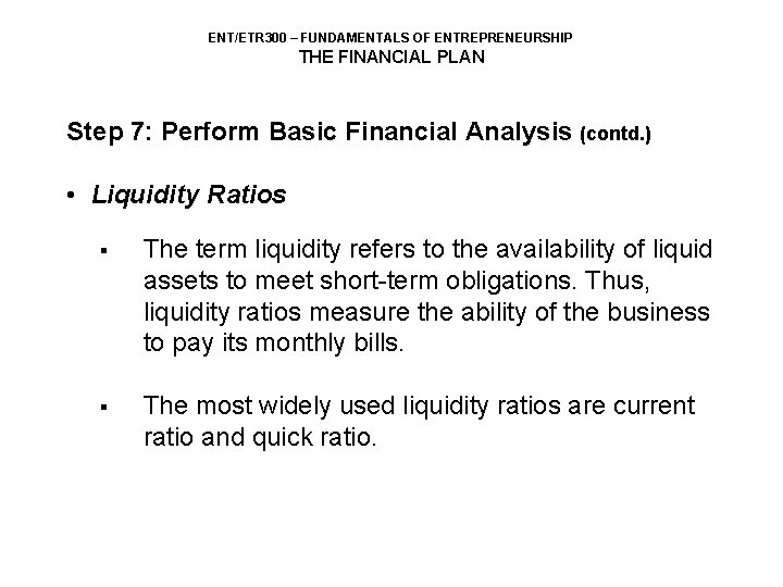 ENT/ETR 300 – FUNDAMENTALS OF ENTREPRENEURSHIP THE FINANCIAL PLAN Step 7: Perform Basic Financial