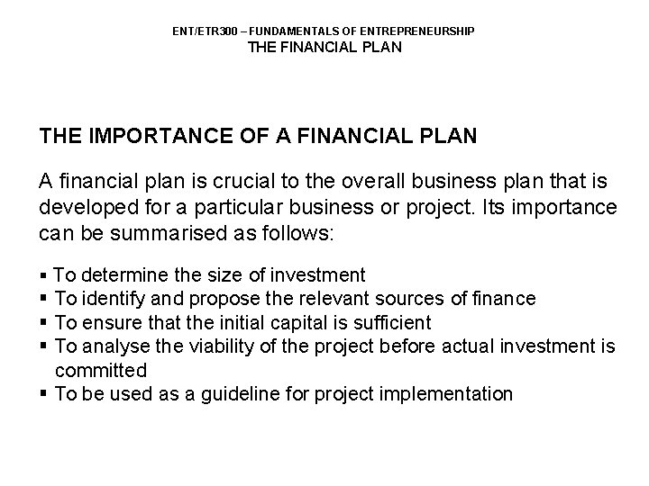 ENT/ETR 300 – FUNDAMENTALS OF ENTREPRENEURSHIP THE FINANCIAL PLAN THE IMPORTANCE OF A FINANCIAL