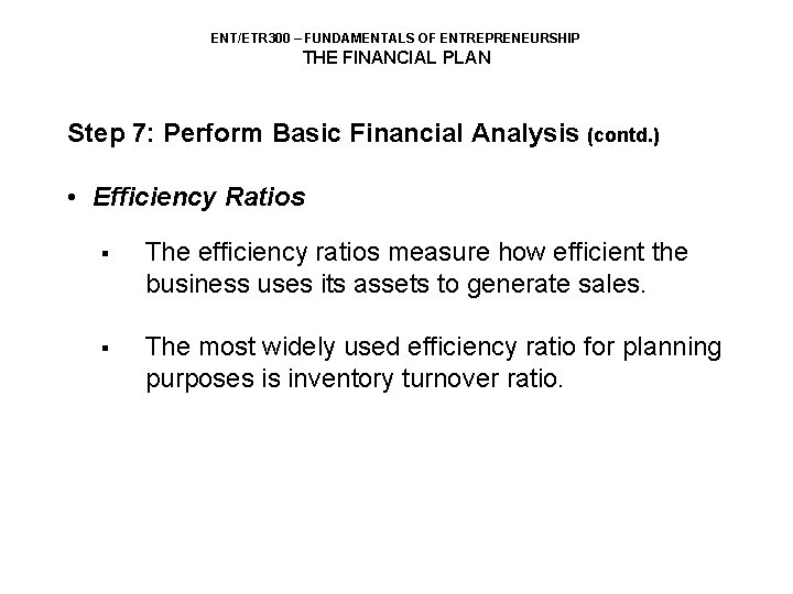 ENT/ETR 300 – FUNDAMENTALS OF ENTREPRENEURSHIP THE FINANCIAL PLAN Step 7: Perform Basic Financial