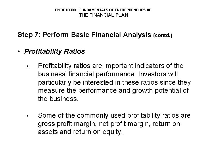 ENT/ETR 300 – FUNDAMENTALS OF ENTREPRENEURSHIP THE FINANCIAL PLAN Step 7: Perform Basic Financial