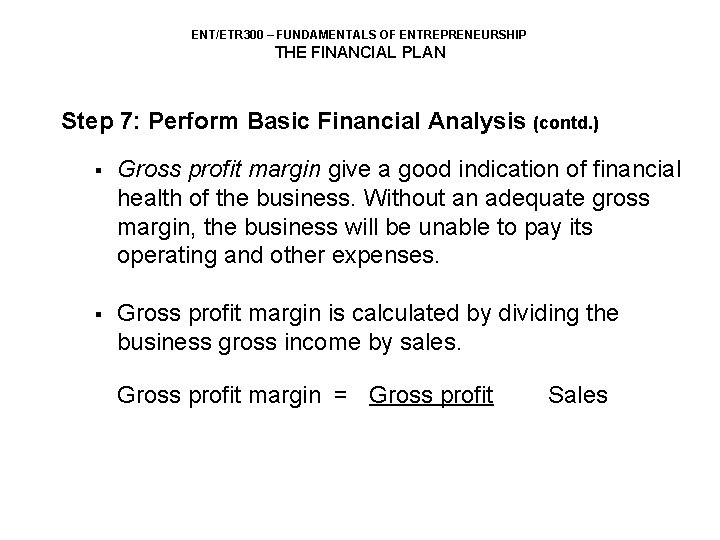 ENT/ETR 300 – FUNDAMENTALS OF ENTREPRENEURSHIP THE FINANCIAL PLAN Step 7: Perform Basic Financial
