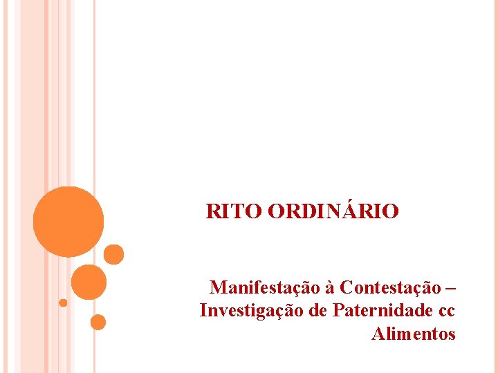 RITO ORDINÁRIO Manifestação à Contestação – Investigação de Paternidade cc Alimentos 