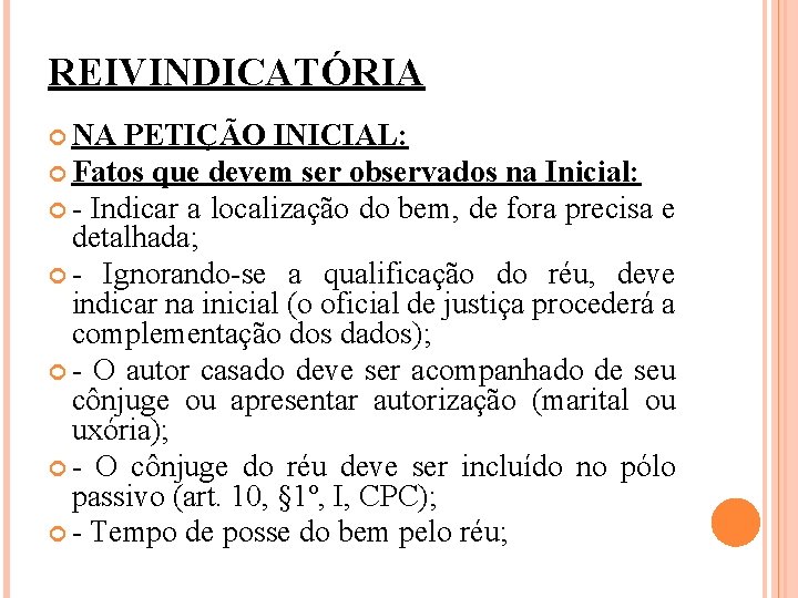 REIVINDICATÓRIA NA PETIÇÃO INICIAL: Fatos que devem ser observados na Inicial: - Indicar a