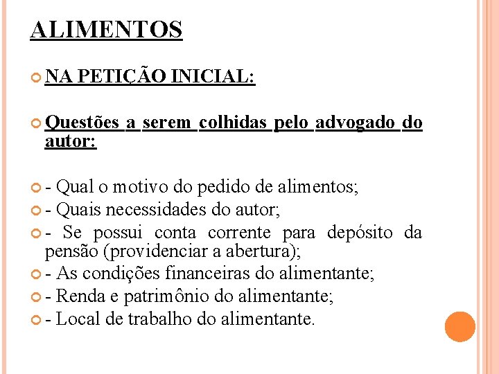 ALIMENTOS NA PETIÇÃO INICIAL: Questões autor: - a serem colhidas pelo advogado do Qual