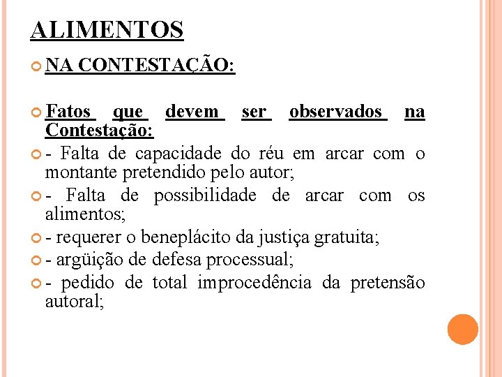 ALIMENTOS NA CONTESTAÇÃO: Fatos que devem ser observados na Contestação: - Falta de capacidade