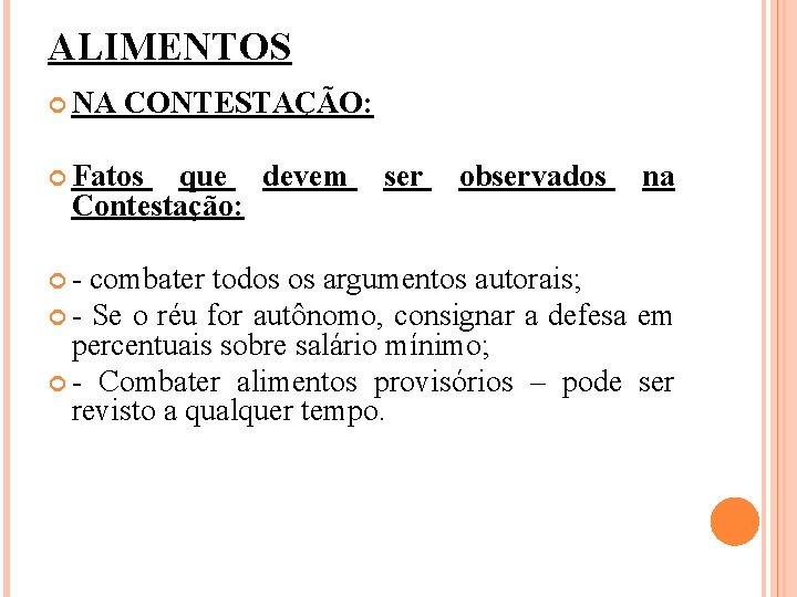ALIMENTOS NA CONTESTAÇÃO: Fatos que devem Contestação: - ser observados na combater todos os