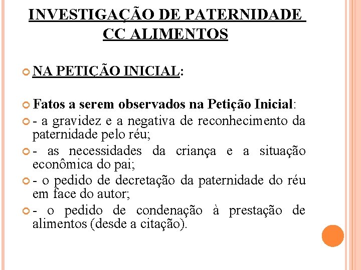 INVESTIGAÇÃO DE PATERNIDADE CC ALIMENTOS NA PETIÇÃO INICIAL: Fatos a serem observados na Petição