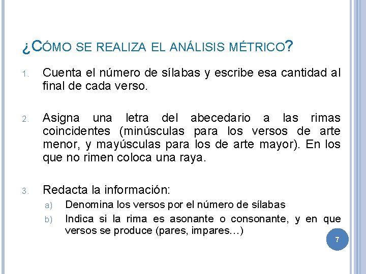 ¿CÓMO SE REALIZA EL ANÁLISIS MÉTRICO? 1. Cuenta el número de sílabas y escribe