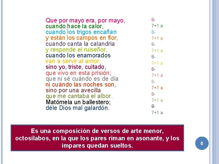 Que por mayo era, por mayo, cuando hace la calor, cuando los trigos encañan