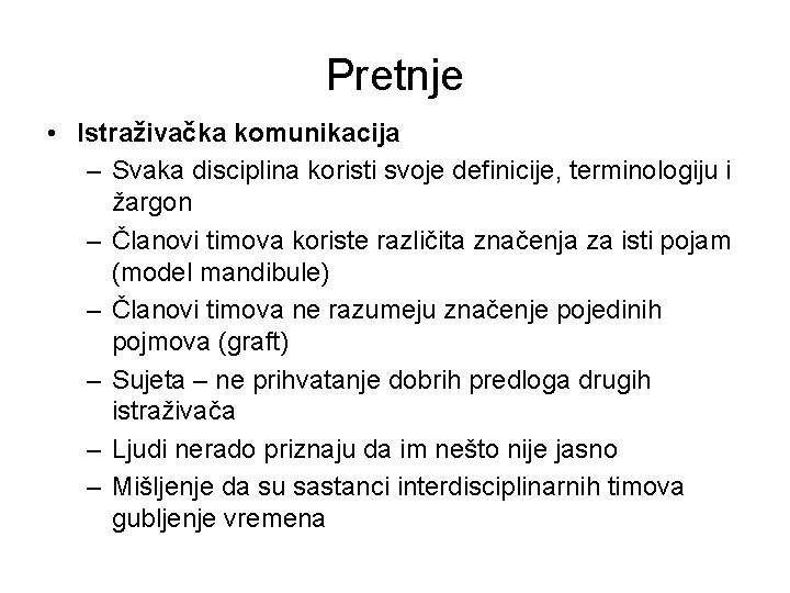 Pretnje • Istraživačka komunikacija – Svaka disciplina koristi svoje definicije, terminologiju i žargon –