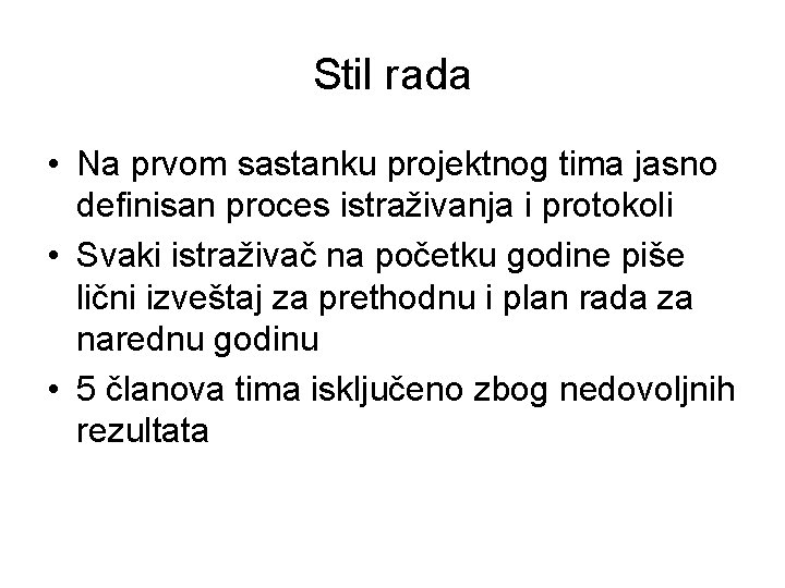Stil rada • Na prvom sastanku projektnog tima jasno definisan proces istraživanja i protokoli Stil rada • Na prvom sastanku projektnog tima jasno definisan proces istraživanja i protokoli