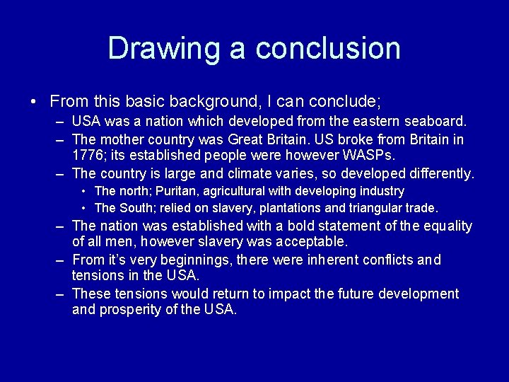 Drawing a conclusion • From this basic background, I can conclude; – USA was