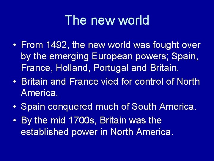The new world • From 1492, the new world was fought over by the