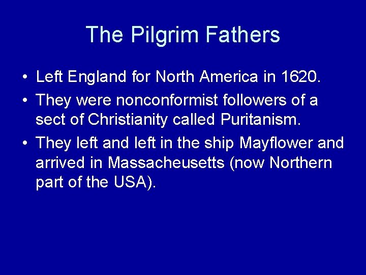 The Pilgrim Fathers • Left England for North America in 1620. • They were