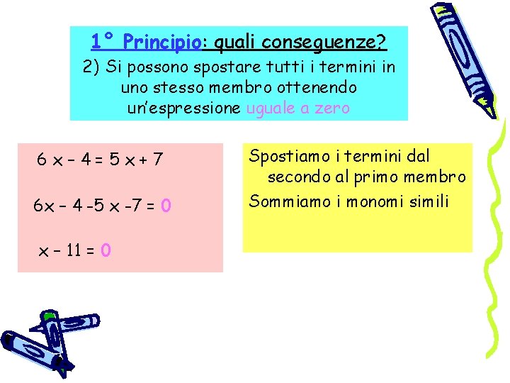 1° Principio: quali conseguenze? 2) Si possono spostare tutti i termini in uno stesso