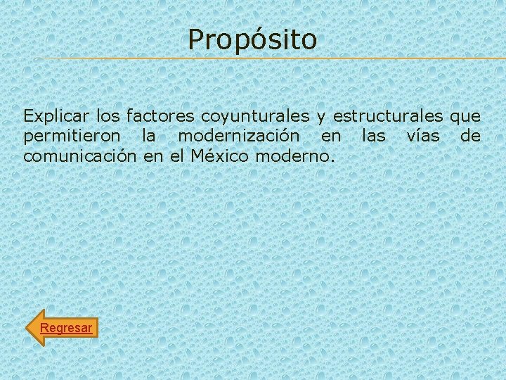 Propósito Explicar los factores coyunturales y estructurales que permitieron la modernización en las vías