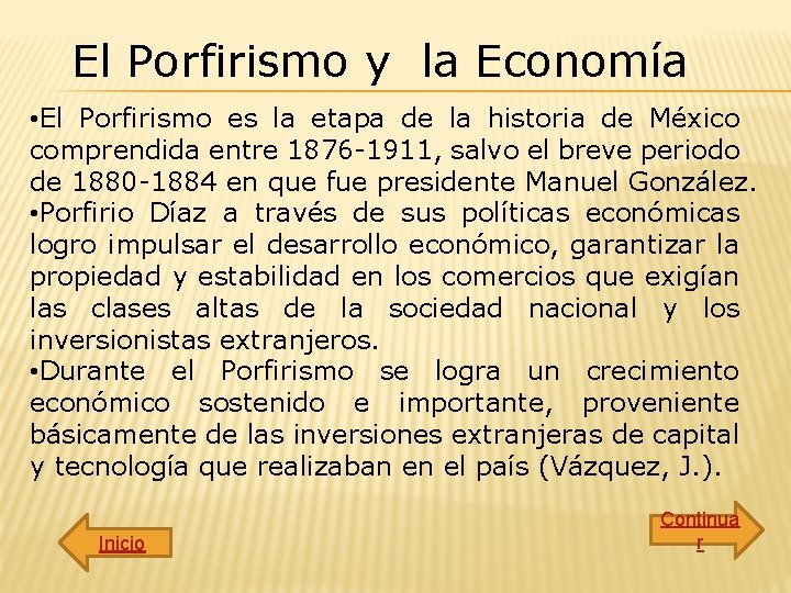 El Porfirismo y la Economía • El Porfirismo es la etapa de la historia