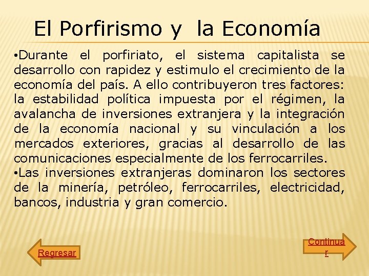 El Porfirismo y la Economía • Durante el porfiriato, el sistema capitalista se desarrollo