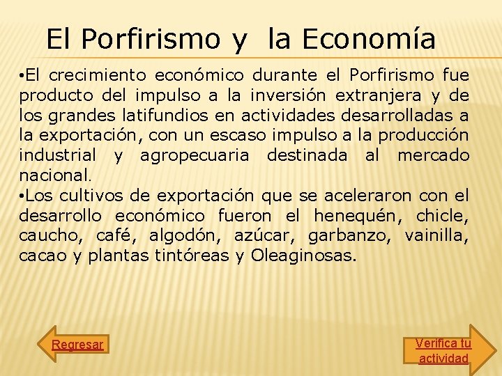 El Porfirismo y la Economía • El crecimiento económico durante el Porfirismo fue producto