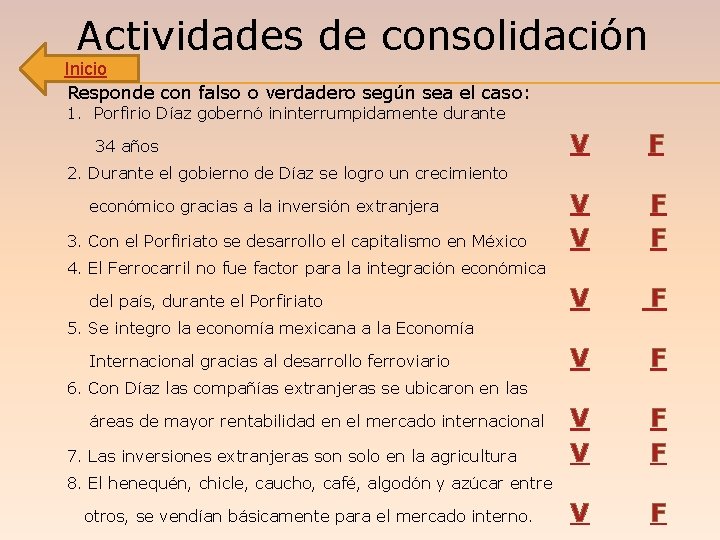 Actividades de consolidación Inicio Responde con falso o verdadero según sea el caso: 1.