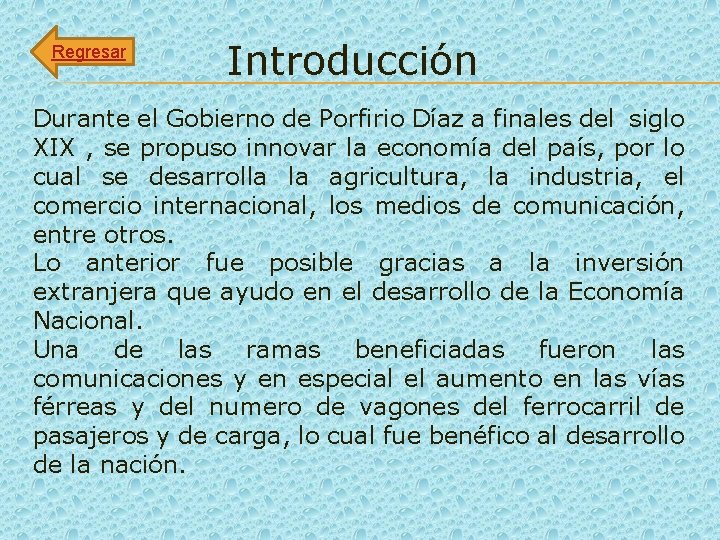 Regresar Introducción Durante el Gobierno de Porfirio Díaz a finales del siglo XIX ,