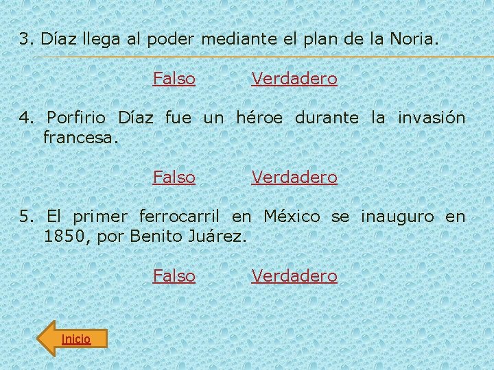 3. Díaz llega al poder mediante el plan de la Noria. Falso Verdadero 4.