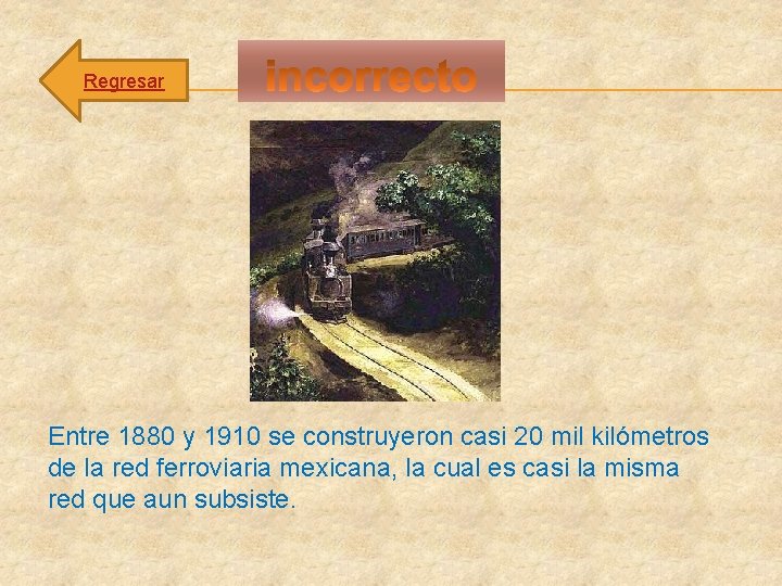 Regresar Entre 1880 y 1910 se construyeron casi 20 mil kilómetros de la red