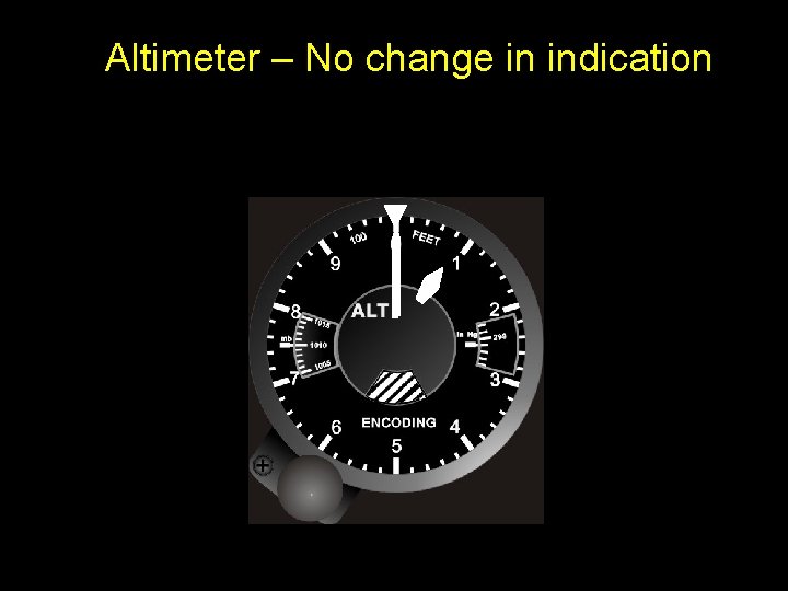 Altimeter – No change in indication 