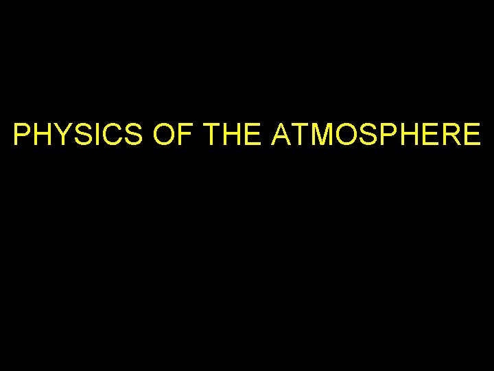 PHYSICS OF THE ATMOSPHERE 