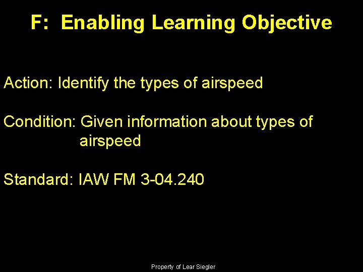 F: Enabling Learning Objective Action: Identify the types of airspeed Condition: Given information about