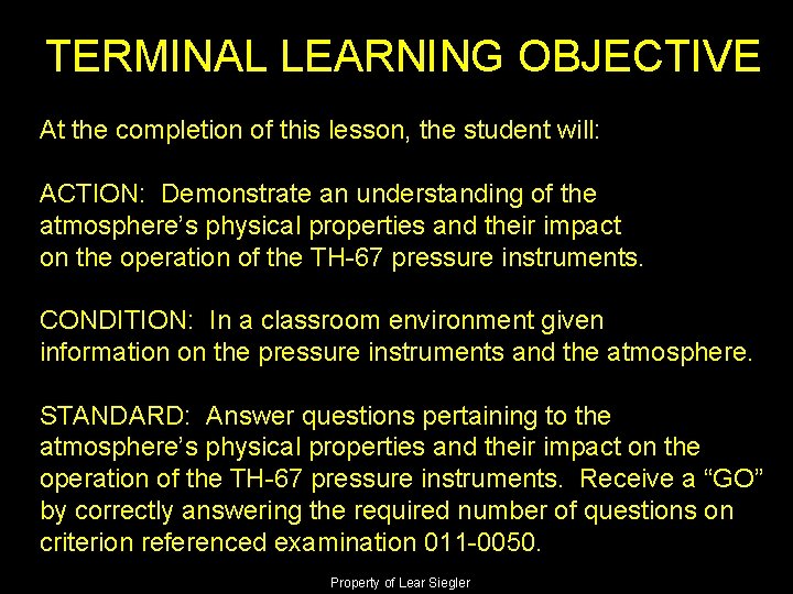 TERMINAL LEARNING OBJECTIVE At the completion of this lesson, the student will: ACTION: Demonstrate