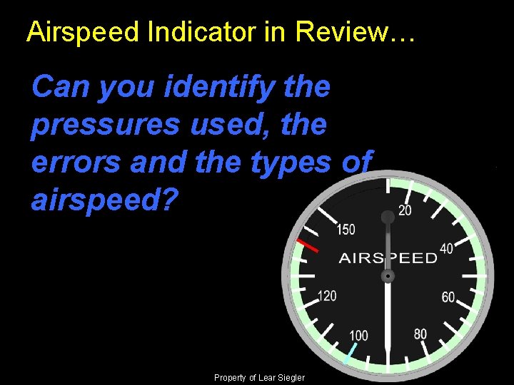 Airspeed Indicator in Review… Can you identify the pressures used, the errors and the