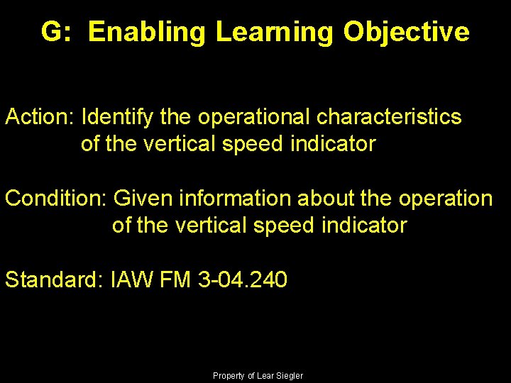 G: Enabling Learning Objective Action: Identify the operational characteristics of the vertical speed indicator