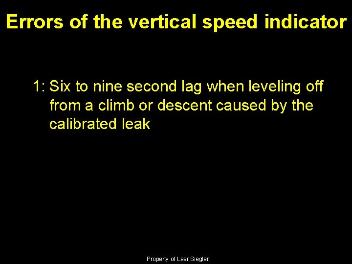 Errors of the vertical speed indicator 1: Six to nine second lag when leveling