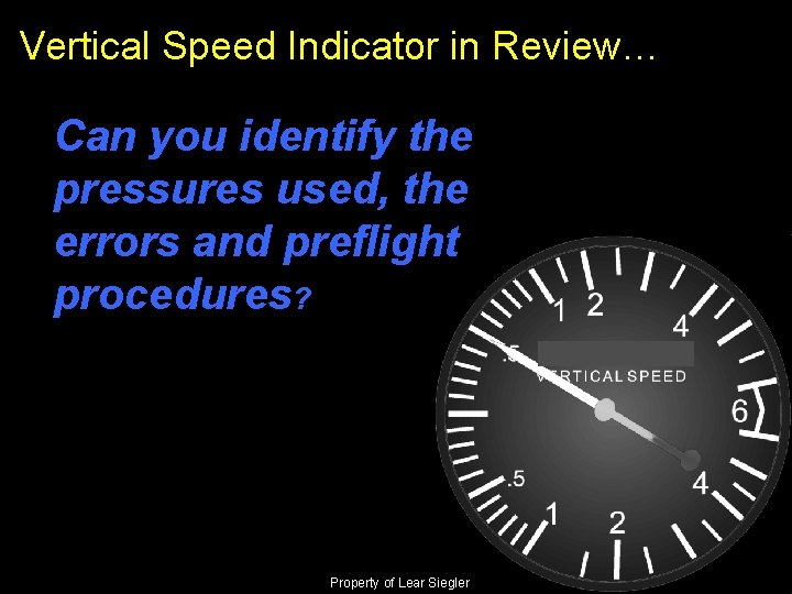 Vertical Speed Indicator in Review… Can you identify the pressures used, the errors and