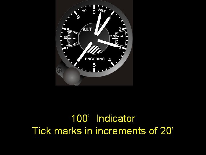 100’ Indicator Tick marks in increments of 20’ 