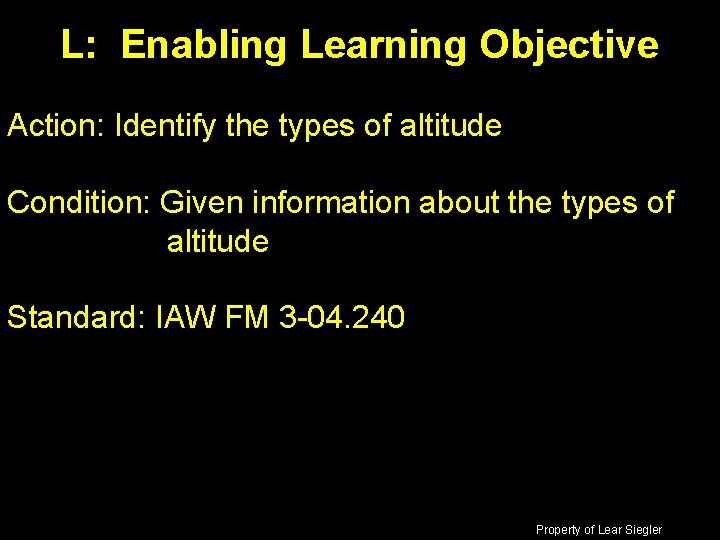 L: Enabling Learning Objective Action: Identify the types of altitude Condition: Given information about