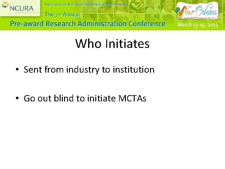 Who Initiates • Sent from industry to institution • Go out blind to initiate