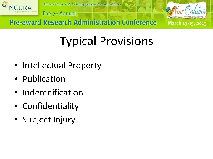 Typical Provisions • • • Intellectual Property Publication Indemnification Confidentiality Subject Injury 