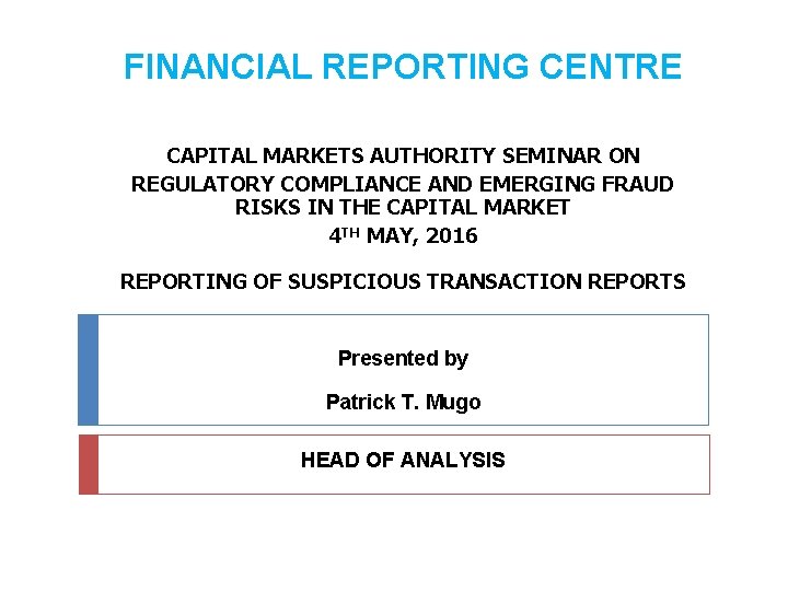FINANCIAL REPORTING CENTRE CAPITAL MARKETS AUTHORITY SEMINAR ON REGULATORY COMPLIANCE AND EMERGING FRAUD RISKS