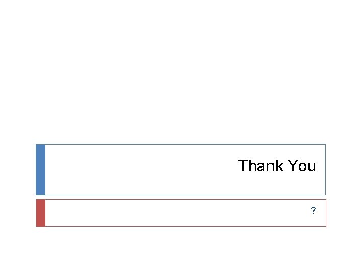 Thank You ? 