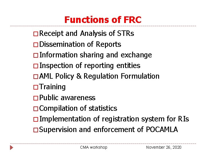 Functions of FRC � Receipt and Analysis of STRs � Dissemination of Reports �