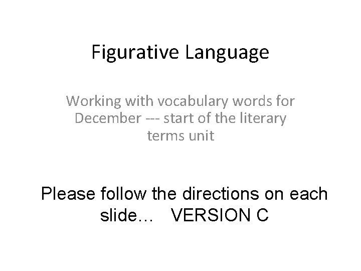 Figurative Language Working with vocabulary words for December --- start of the literary terms