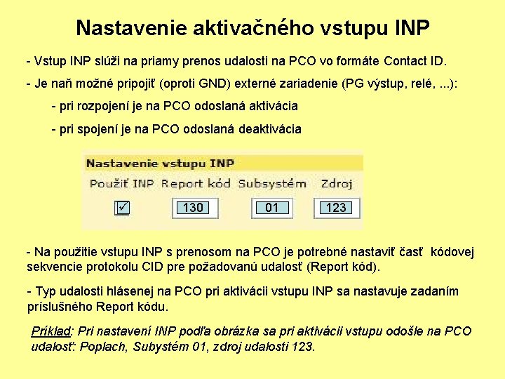 Nastavenie aktivačného vstupu INP - Vstup INP slúži na priamy prenos udalosti na PCO