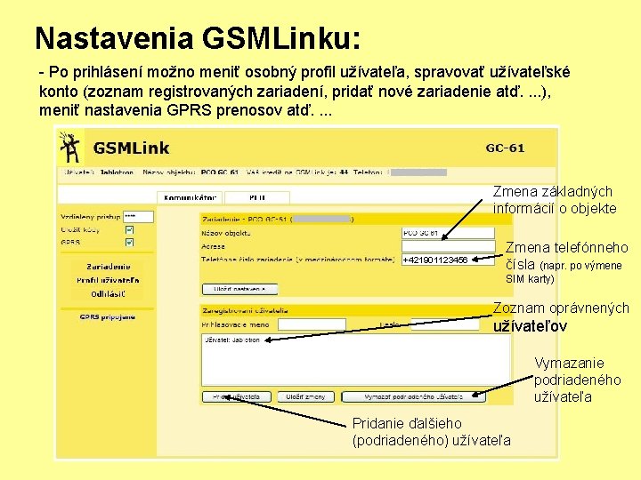 Nastavenia GSMLinku: - Po prihlásení možno meniť osobný profil užívateľa, spravovať užívateľské konto (zoznam